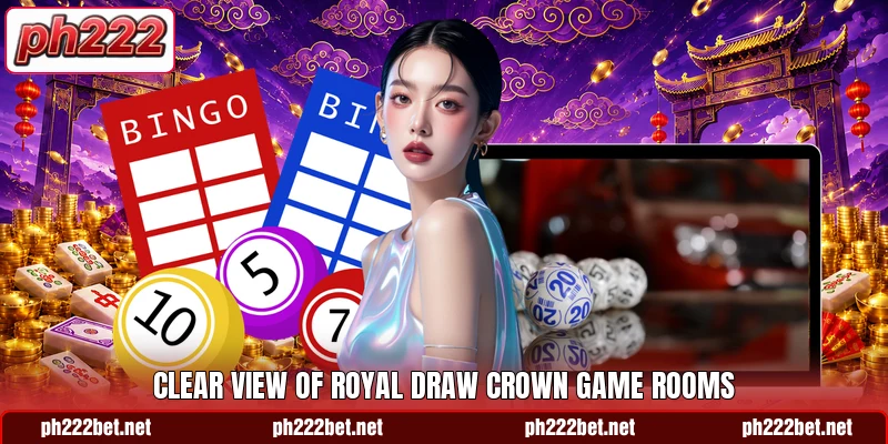 Clear view of Royal Draw Crown game rooms Clear view of Royal Draw Crown game rooms