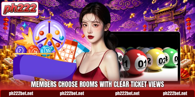Members choose rooms with clear ticket views