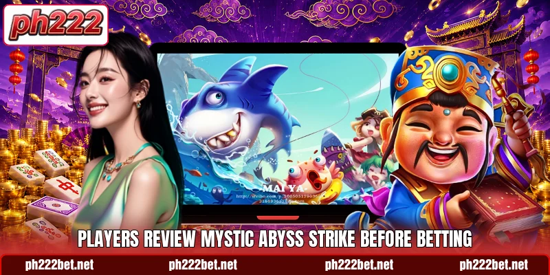 Players review Mystic Abyss Strike before betting Players review Mystic Abyss Strike before betting