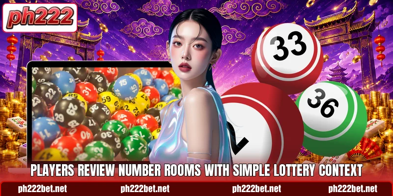 Players review number rooms with simple lottery context Players review number rooms with simple lottery context