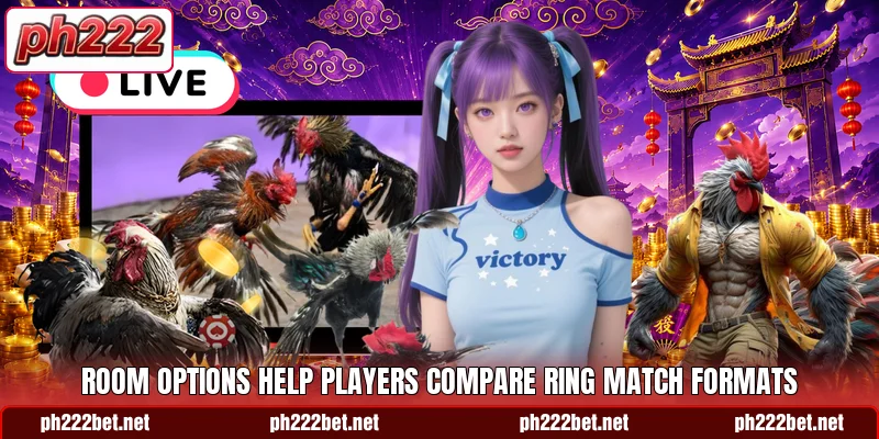 Room options help players compare ring match formats Room options help players compare ring match formats